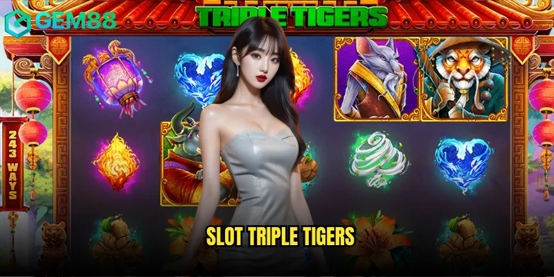 Slot Triple Tigers tại gem88 săn hổ giành jackpot siêu khủng 2 Slot Triple Tigers