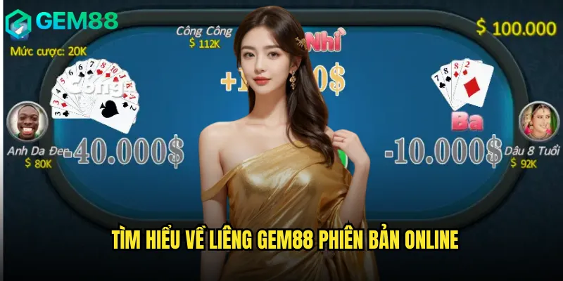 Tìm hiểu về Liêng gem88 phiên bản online